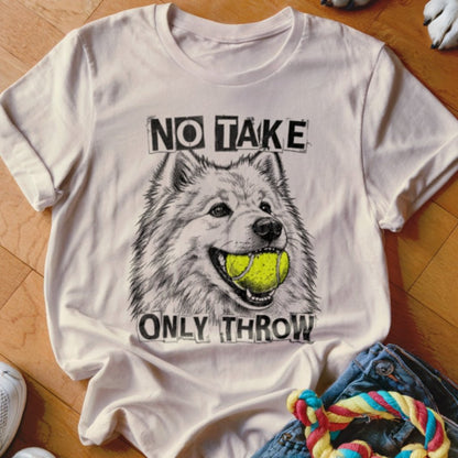 No Take Only Throw Samoyed Shirt - The Pawsitive Initiative