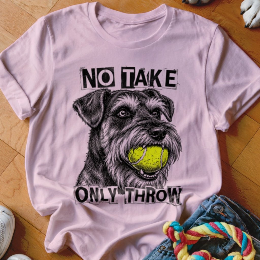 No Take Only Throw Schnauzer Shirt - The Pawsitive Initiative