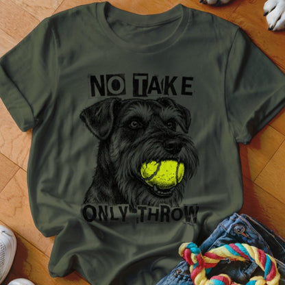 No Take Only Throw Schnauzer Shirt - The Pawsitive Initiative