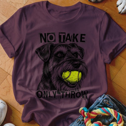 No Take Only Throw Schnauzer Shirt - The Pawsitive Initiative