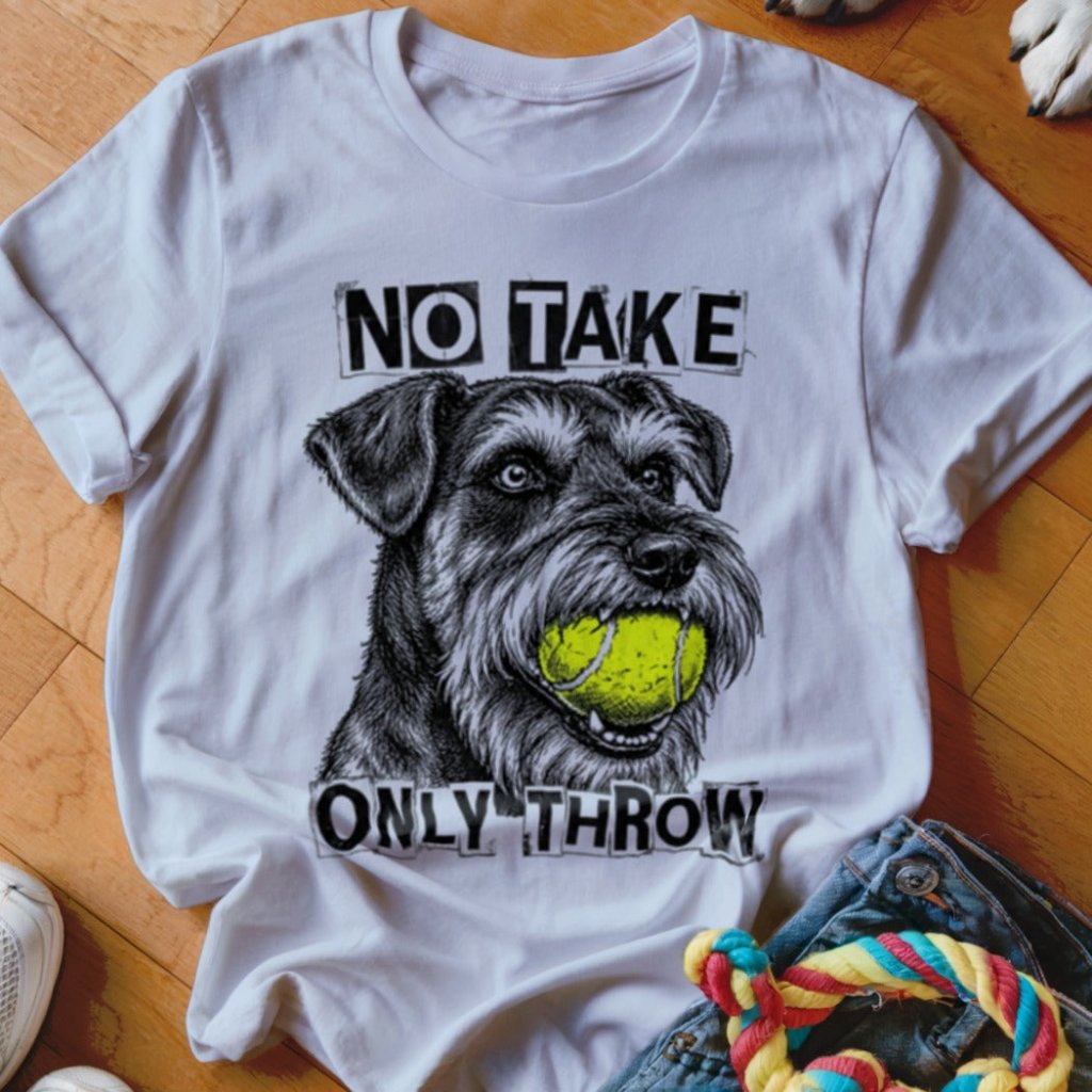 No Take Only Throw Schnauzer Shirt - The Pawsitive Initiative