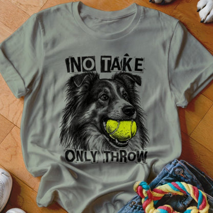 No Take Only Throw Sheltie Shirt - The Pawsitive Initiative