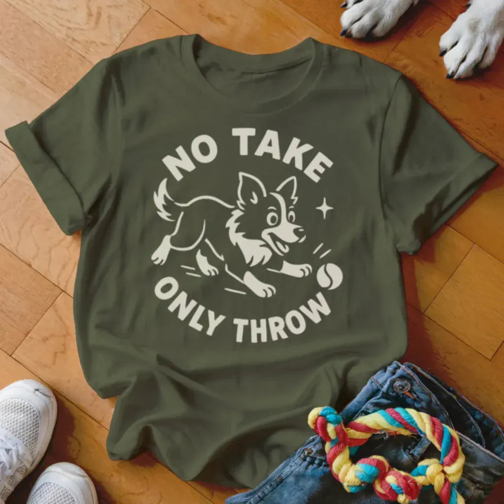 No Take Only Throw Shirt - The Pawsitive Initiative