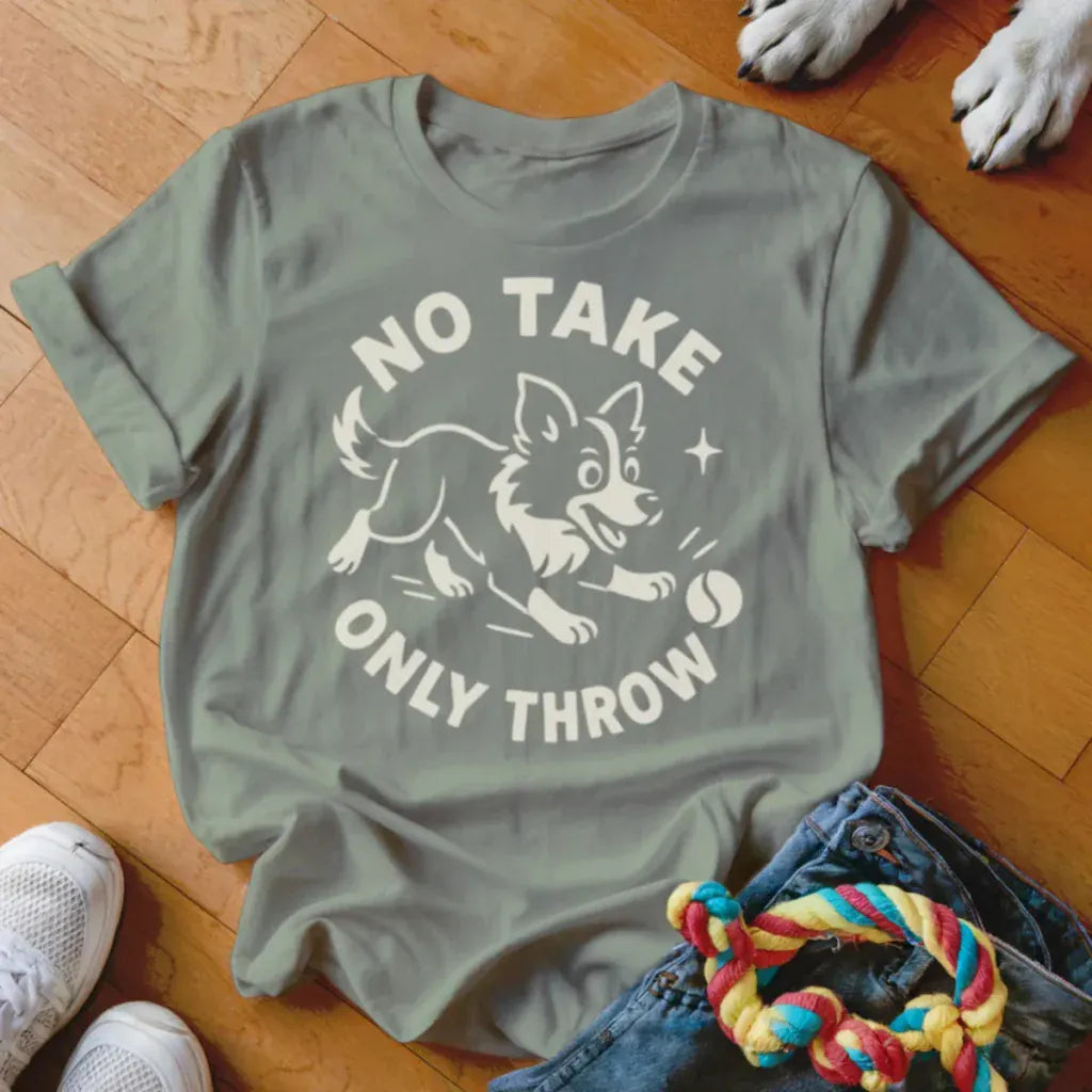No Take Only Throw Shirt - The Pawsitive Initiative