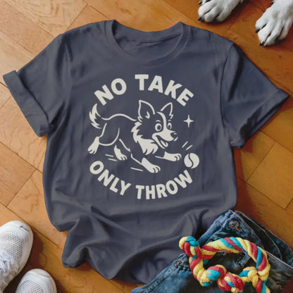No Take Only Throw Shirt - The Pawsitive Initiative