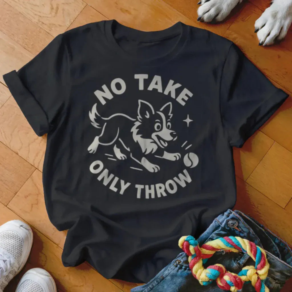 No Take Only Throw Shirt - The Pawsitive Initiative