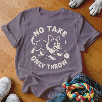 No Take Only Throw Shirt - The Pawsitive Initiative