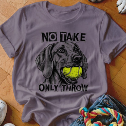 No Take Only Throw Vizsla Shirt - The Pawsitive Initiative