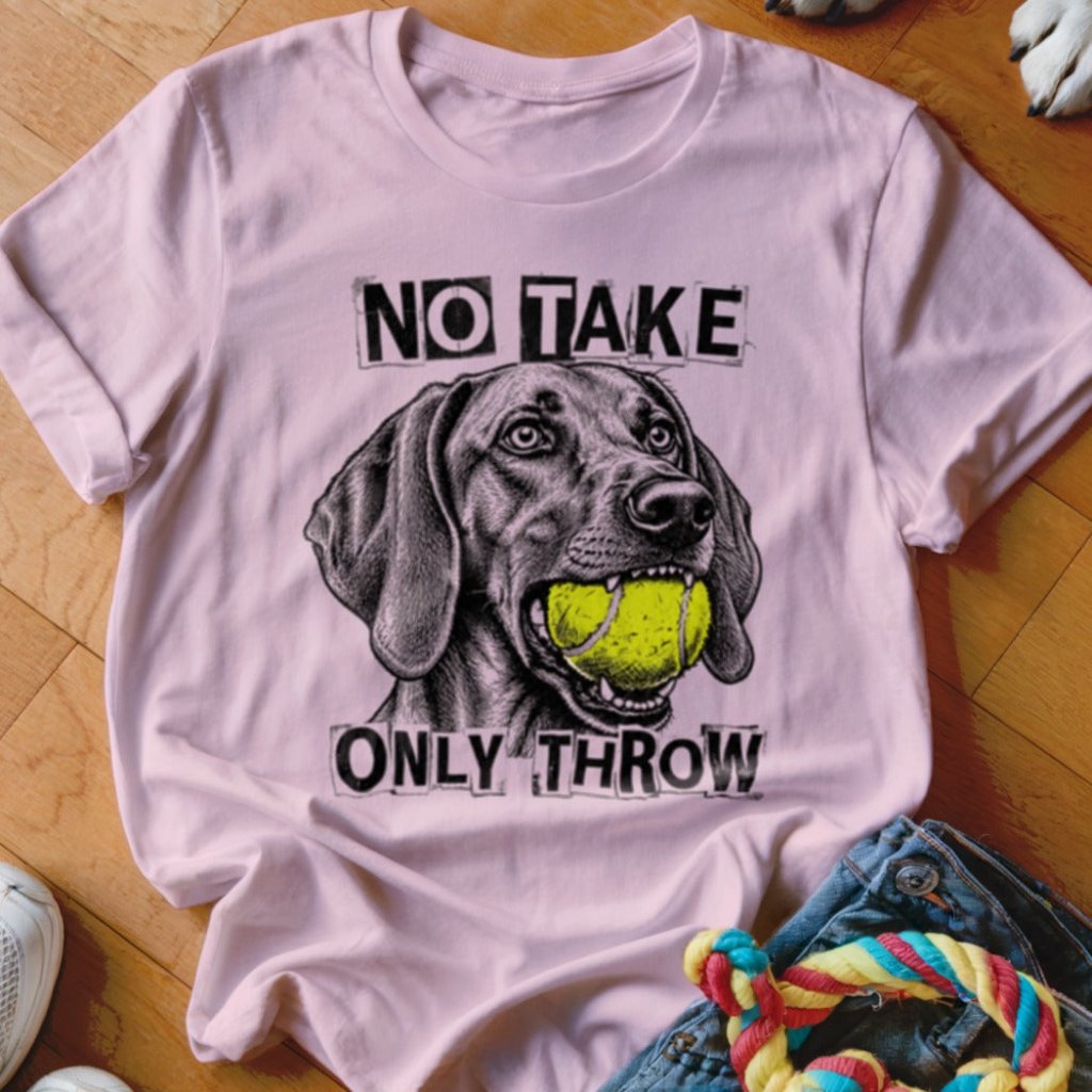No Take Only Throw Vizsla Shirt - The Pawsitive Initiative