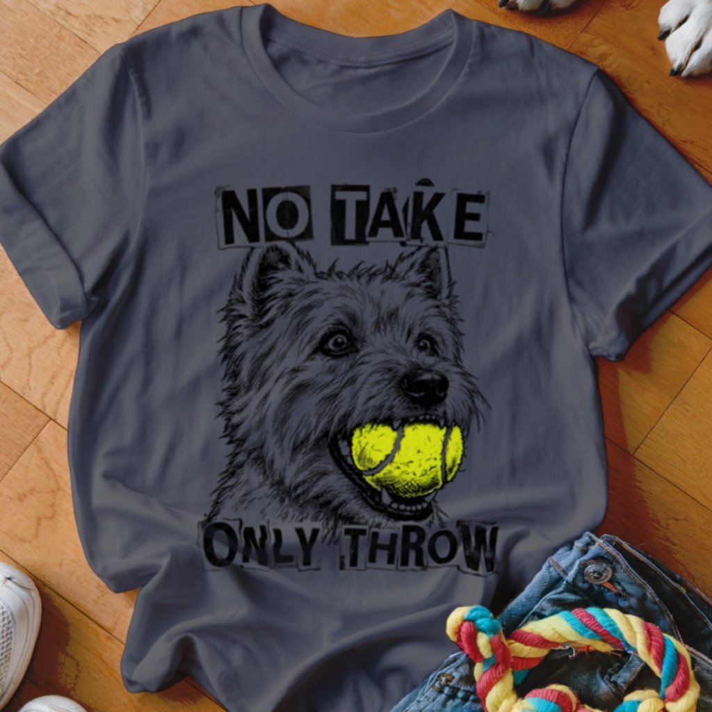 No Take Only Throw Westie Shirt - The Pawsitive Initiative