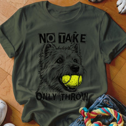 No Take Only Throw Westie Shirt - The Pawsitive Initiative
