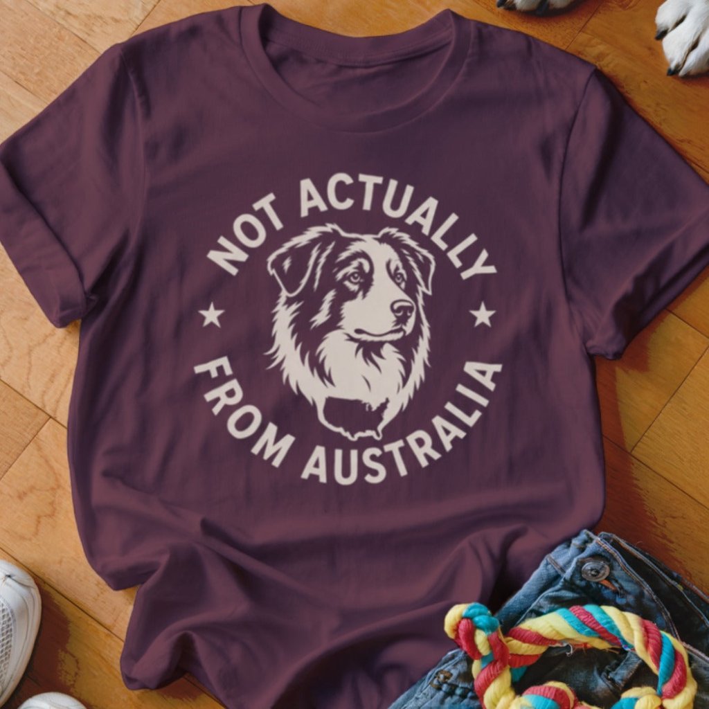 Not Actually From Australia Aussie Shirt - The Pawsitive Initiative