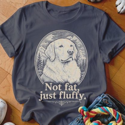 Not Fat, Just Fluffy Shirt - The Pawsitive Initiative
