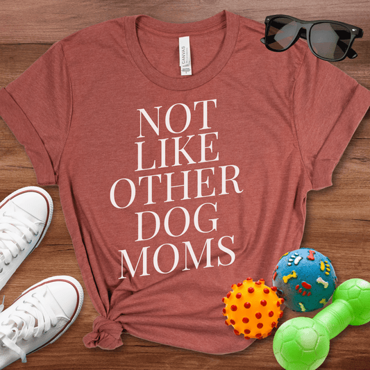 Not Like Other Dog Moms Shirt - The Pawsitive Initiative