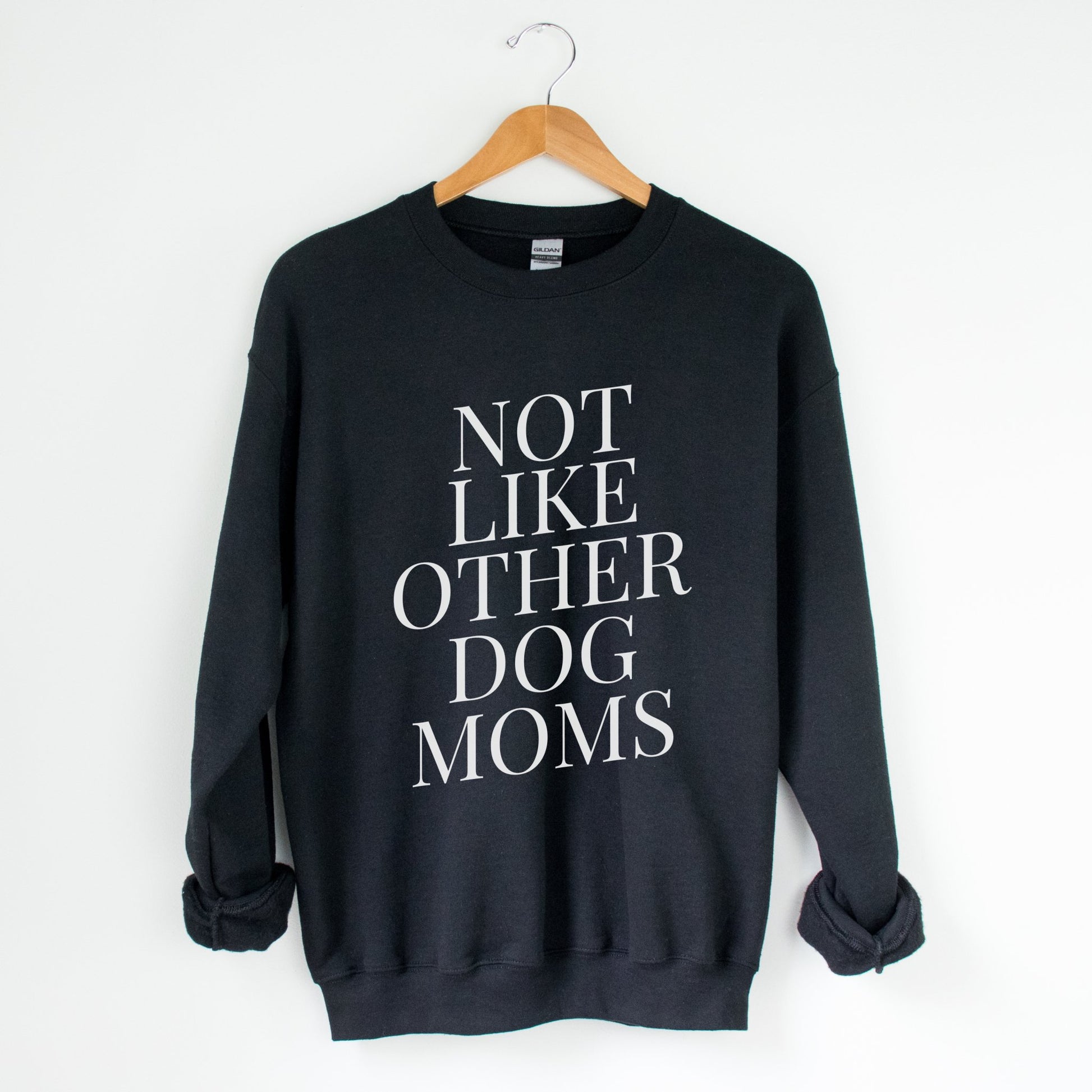 Not Like Other Dog Moms Sweatshirt - The Pawsitive Initiative