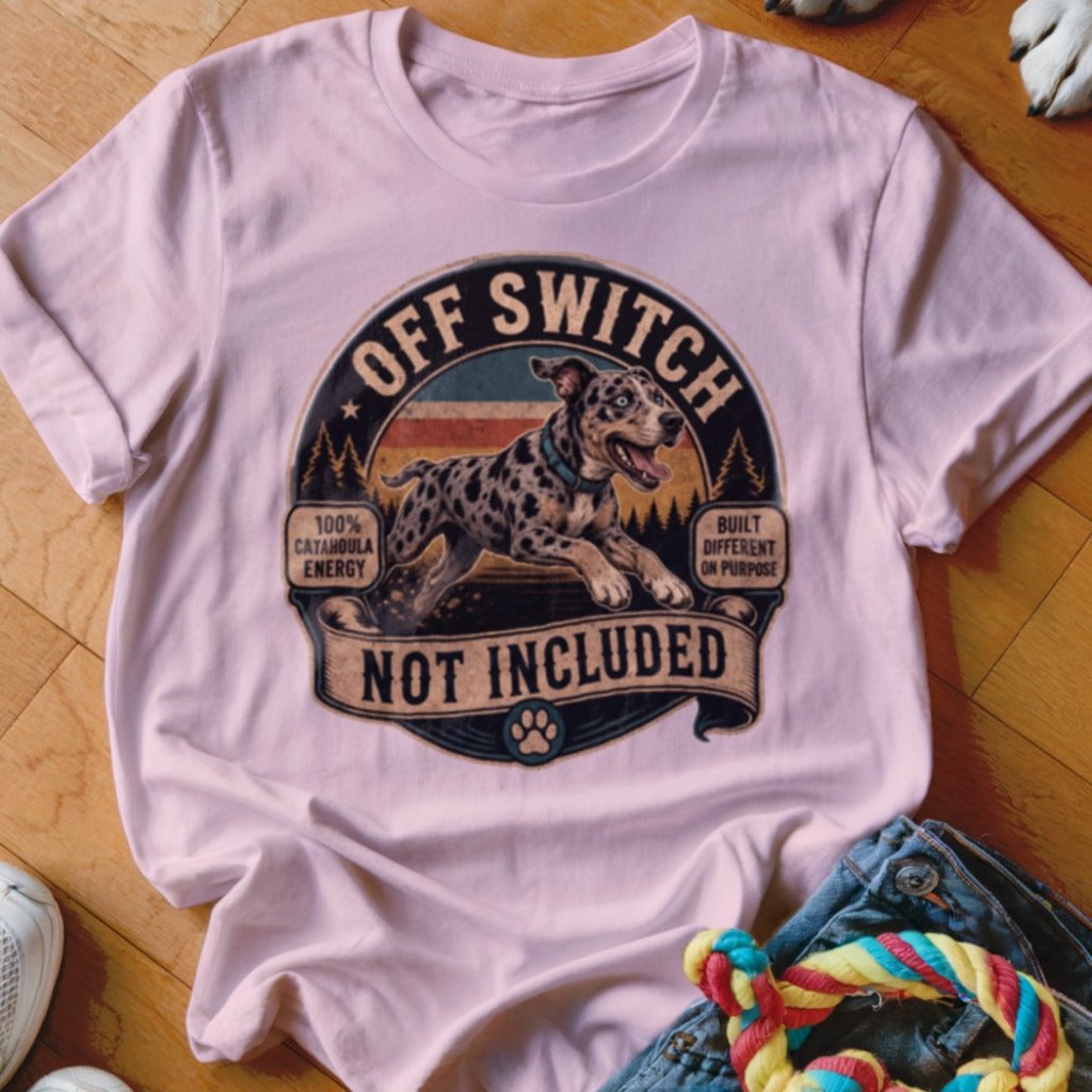 Off Switch Not Included Shirt - The Pawsitive Initiative