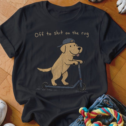 Off To Shit On The Rug Shirt - The Pawsitive Initiative