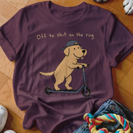 Off To Shit On The Rug Shirt - The Pawsitive Initiative