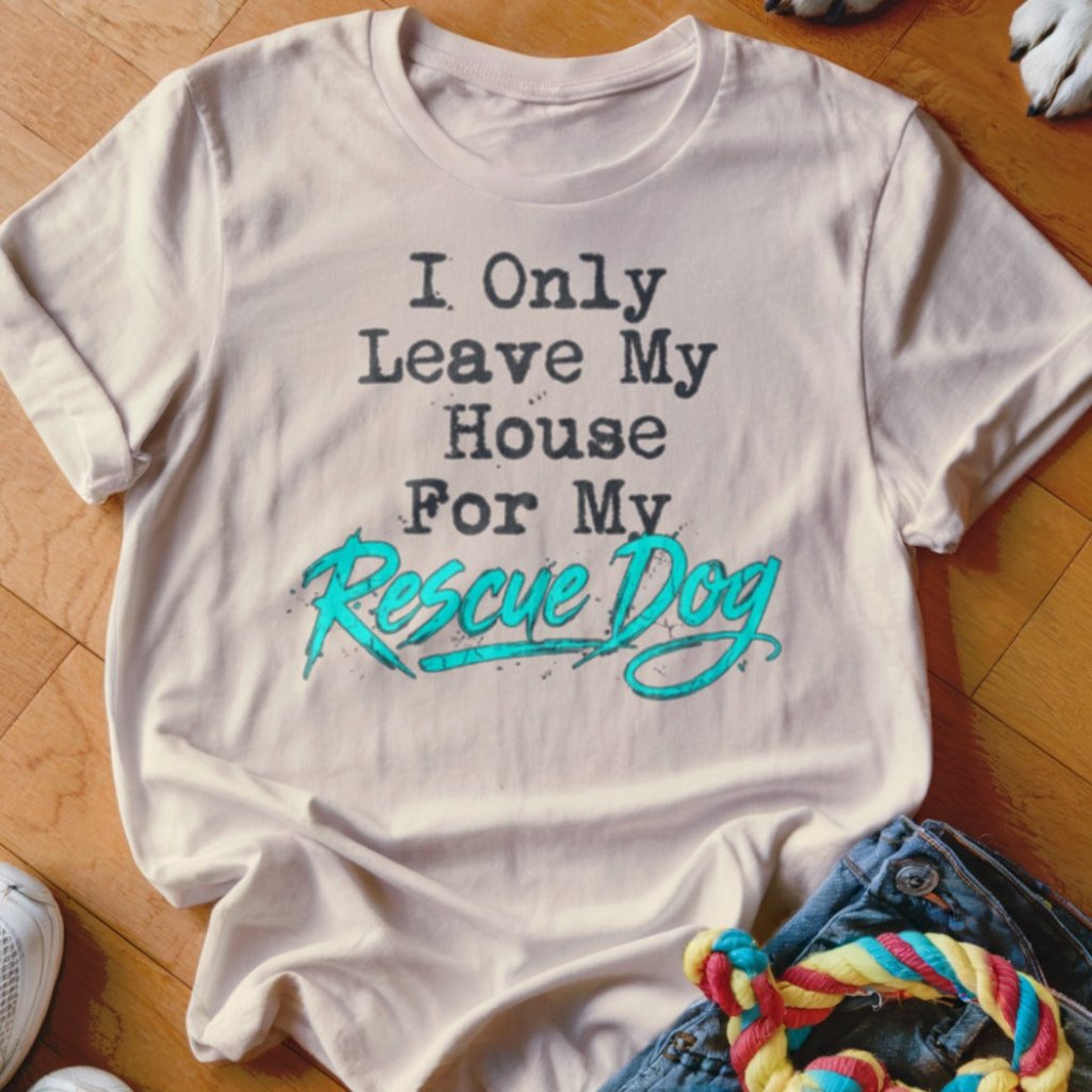 Only For My Rescue Dog Shirt - The Pawsitive Initiative