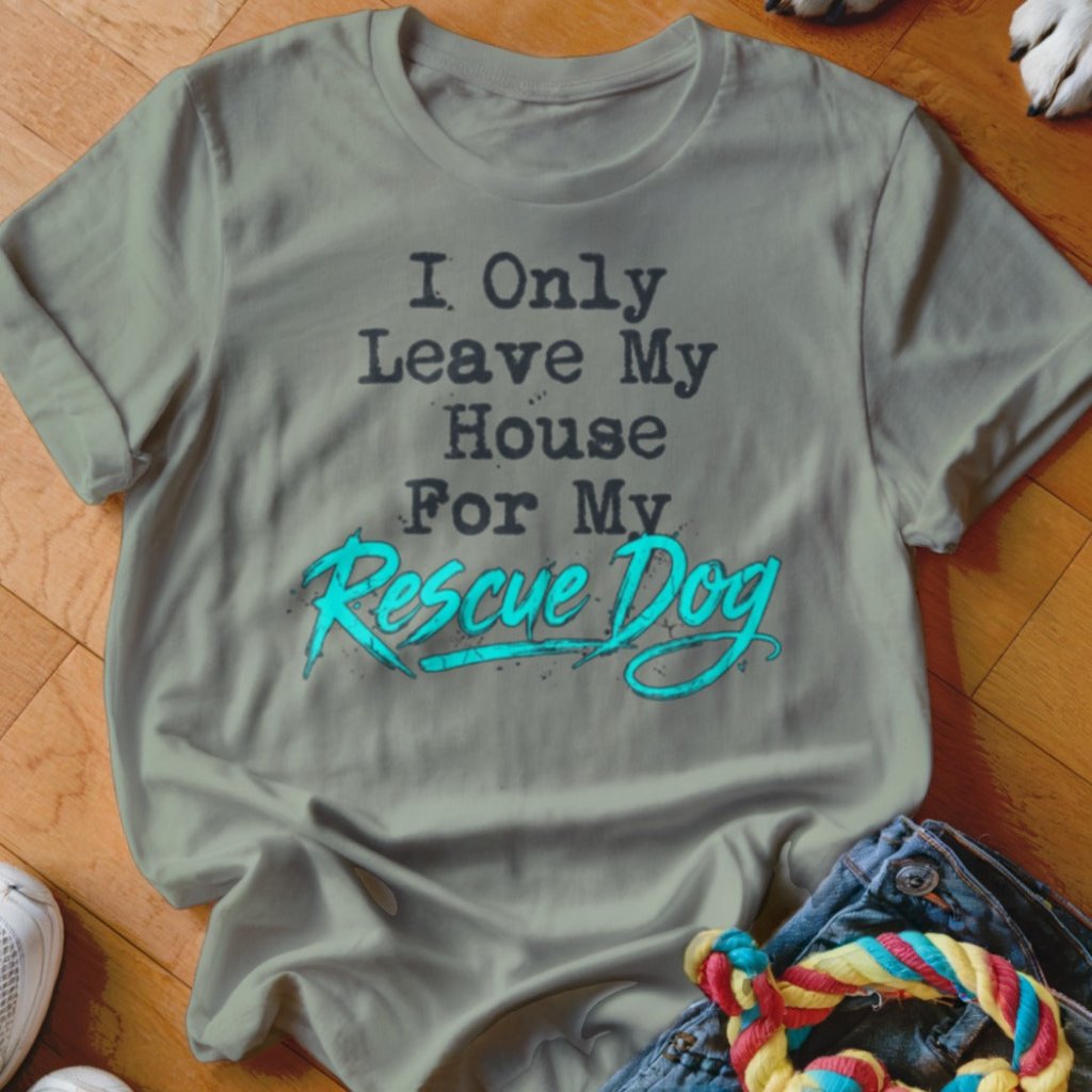 Only For My Rescue Dog Shirt - The Pawsitive Initiative
