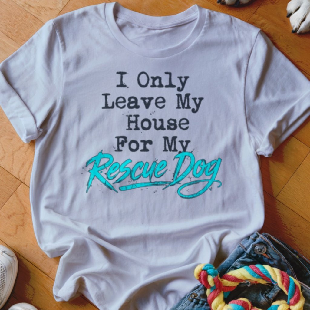 Only For My Rescue Dog Shirt - The Pawsitive Initiative