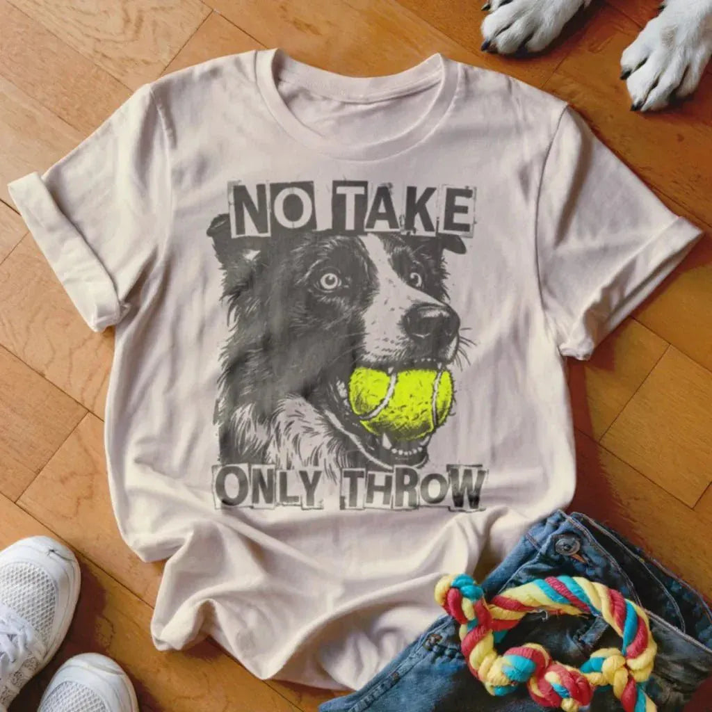 Only Throw Border Collie Shirt - The Pawsitive Initiative