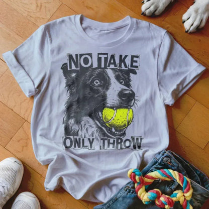Only Throw Border Collie Shirt - The Pawsitive Initiative