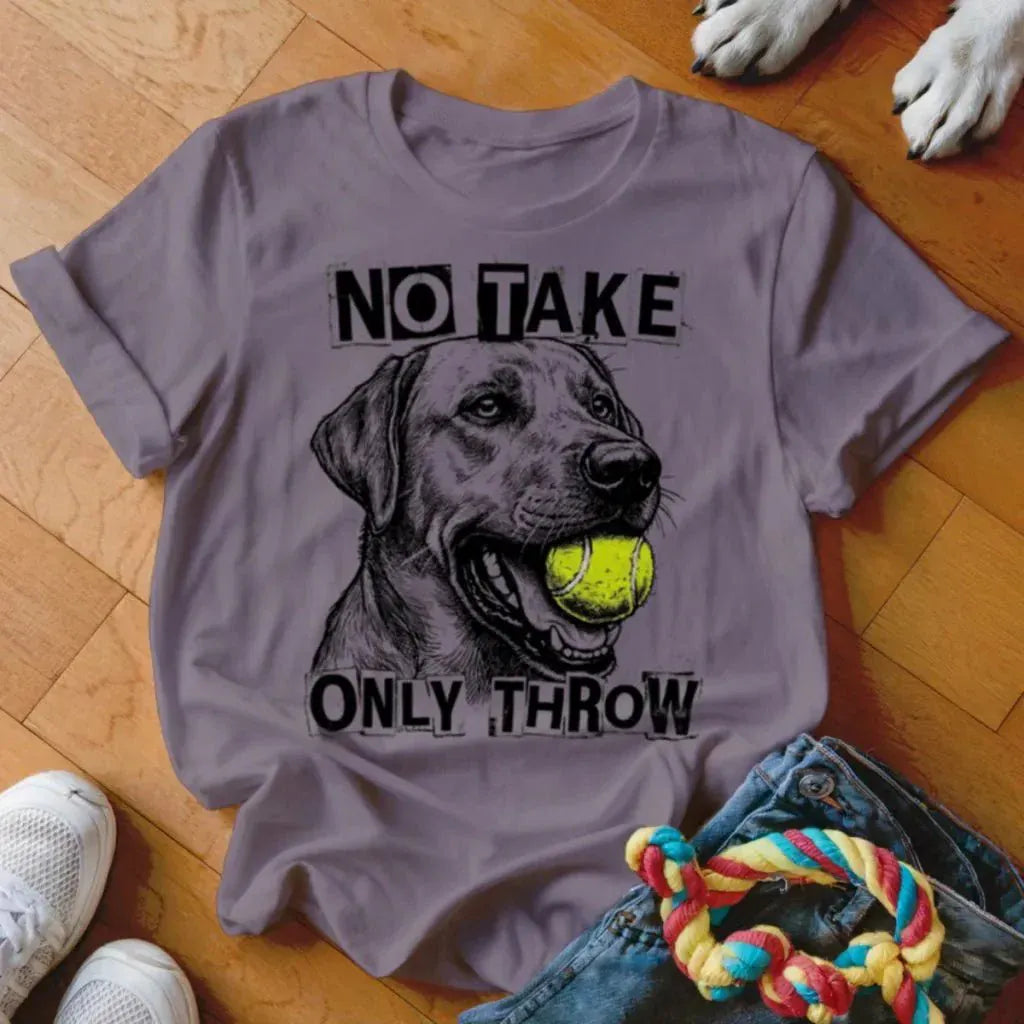 Only Throw Labrador Shirt - The Pawsitive Initiative