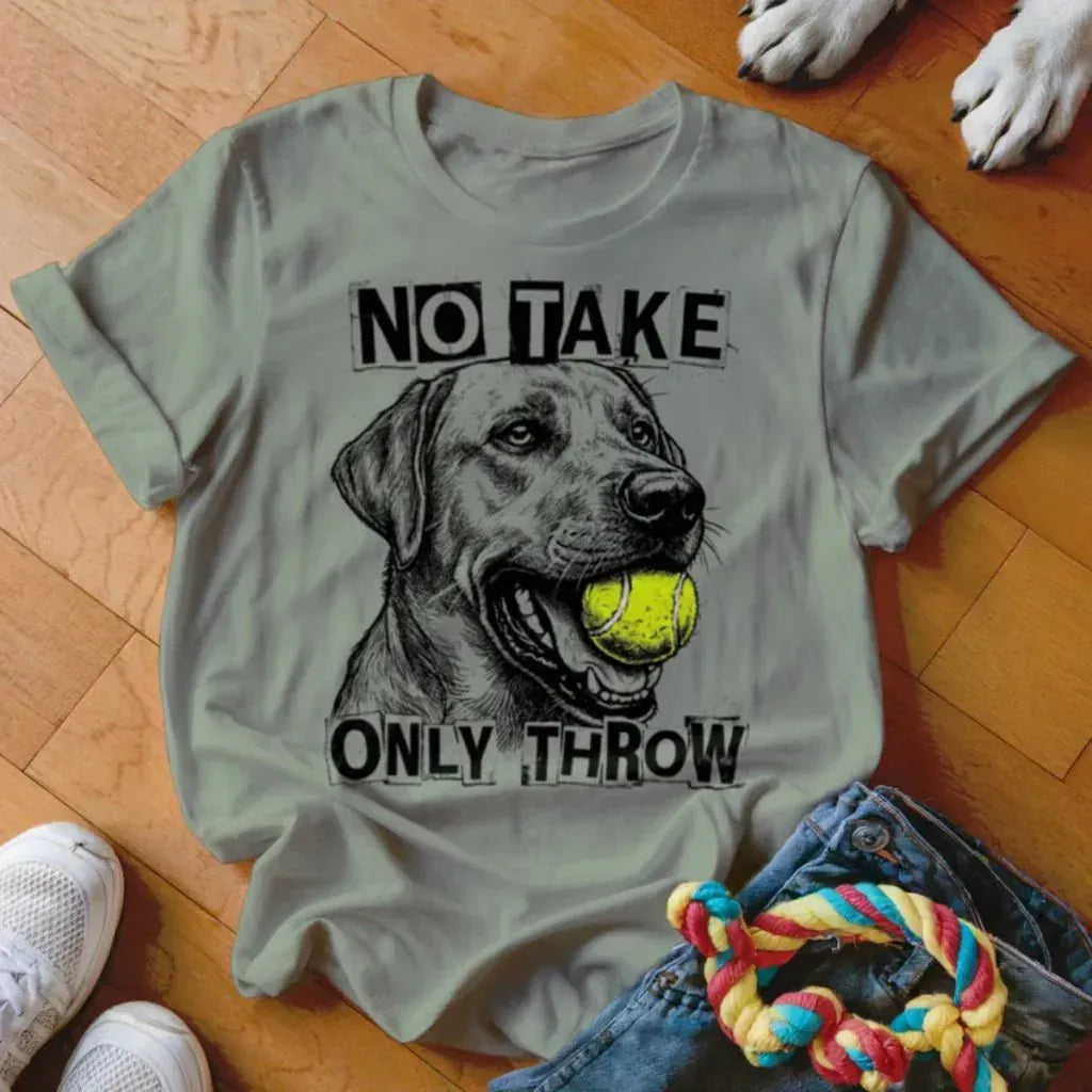 Only Throw Labrador Shirt - The Pawsitive Initiative