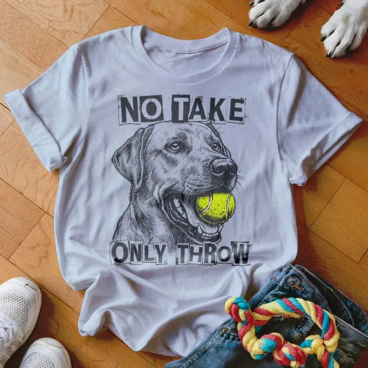 Only Throw Labrador Shirt - The Pawsitive Initiative
