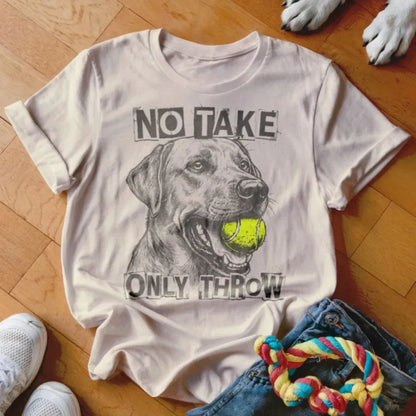 Only Throw Labrador Shirt - The Pawsitive Initiative