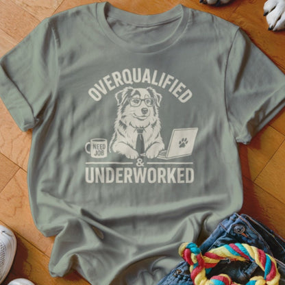 Overqualified And Underworked Shirt - The Pawsitive Initiative
