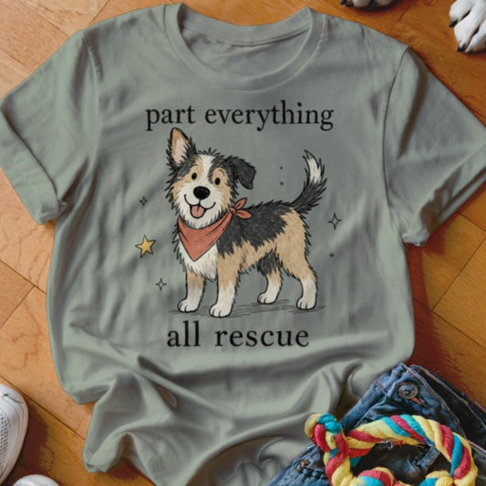 Part Everything All Rescue Shirt - The Pawsitive Initiative