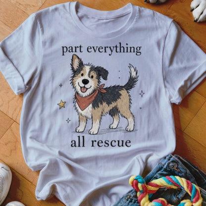 Part Everything All Rescue Shirt - The Pawsitive Initiative