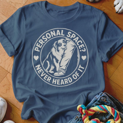 Personal Space Never Heard Of It Shirt - The Pawsitive Initiative