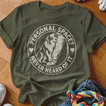 Personal Space Never Heard Of It Shirt - The Pawsitive Initiative