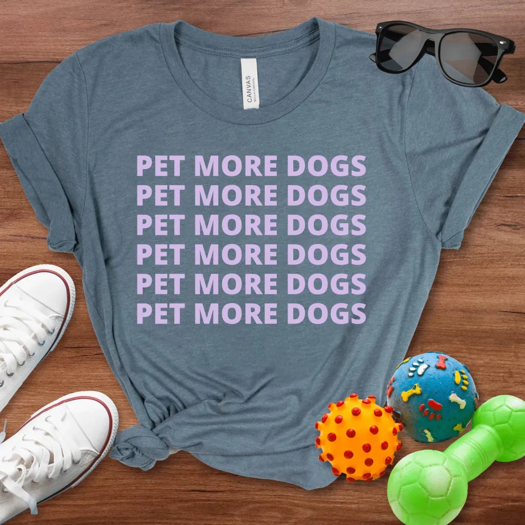 Pet More Dogs Shirt - The Pawsitive Initiative