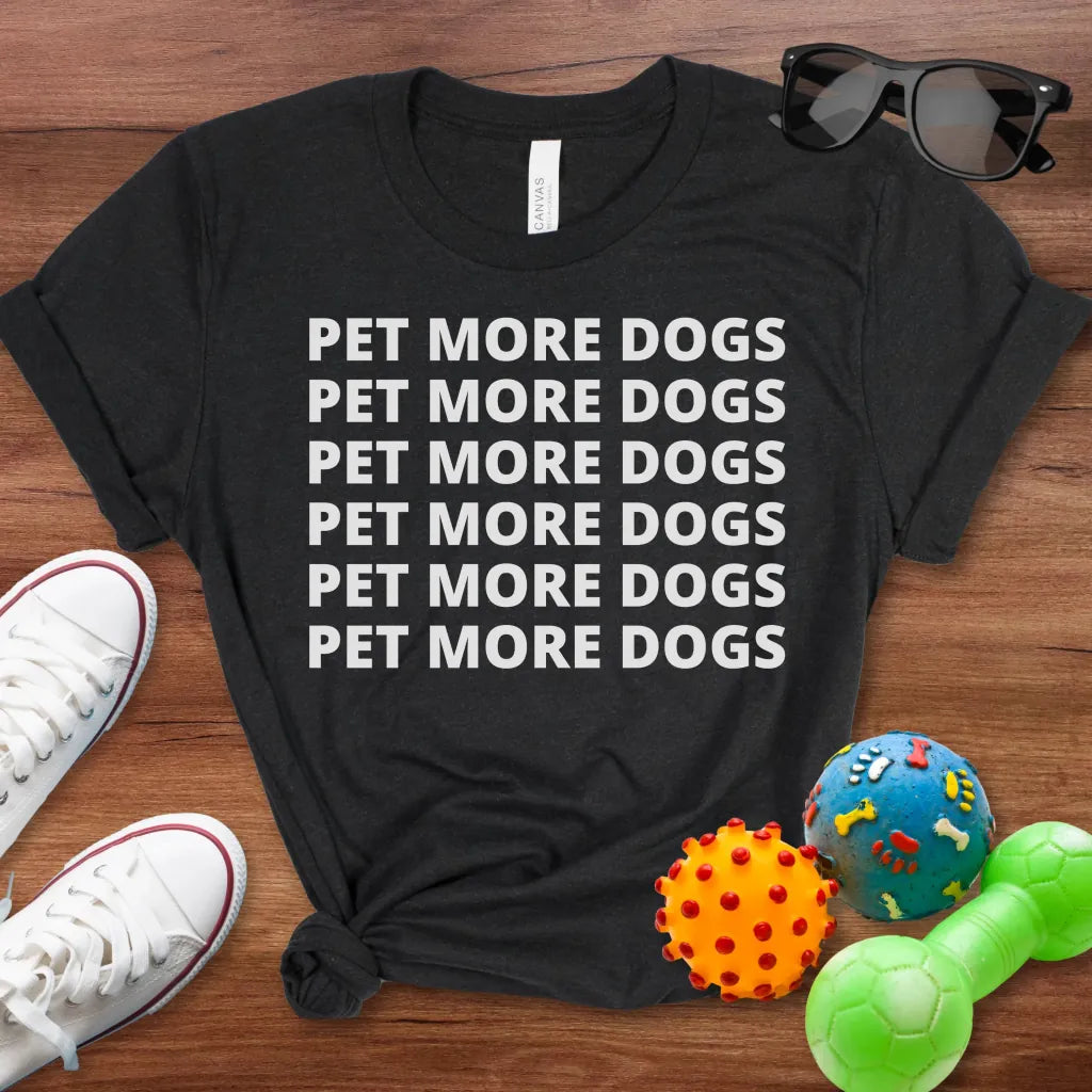 Pet More Dogs Shirt - The Pawsitive Initiative