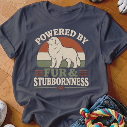 Powered by Fur & Stubbornness Shirt - The Pawsitive Initiative