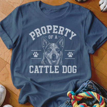 Property of a Cattle Dog Shirt - The Pawsitive Initiative