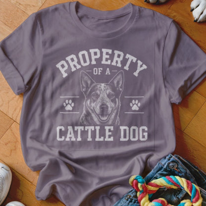 Property of a Cattle Dog Shirt - The Pawsitive Initiative