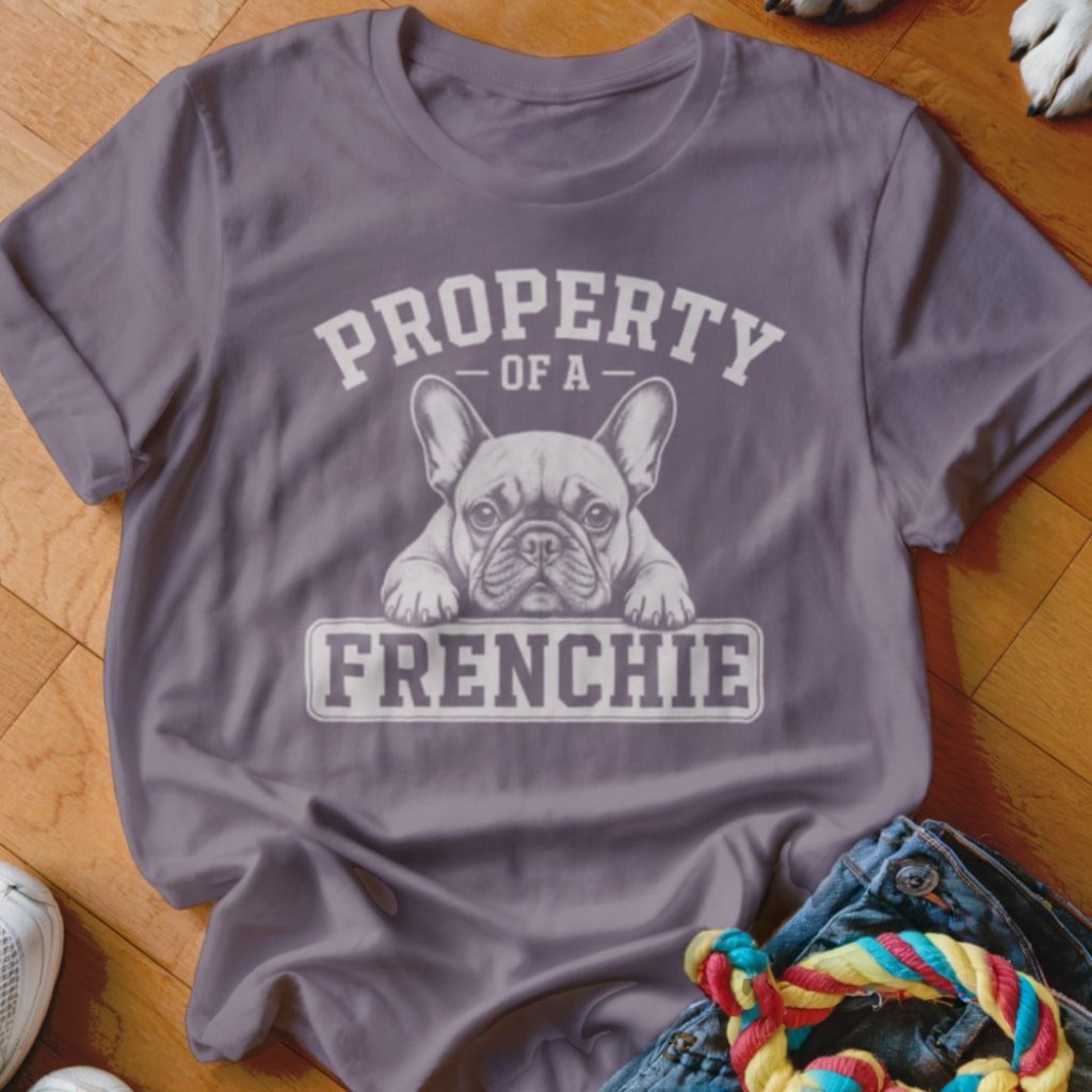 Property of a Frenchie Shirt - The Pawsitive Initiative