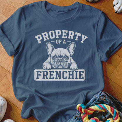 Property of a Frenchie Shirt - The Pawsitive Initiative