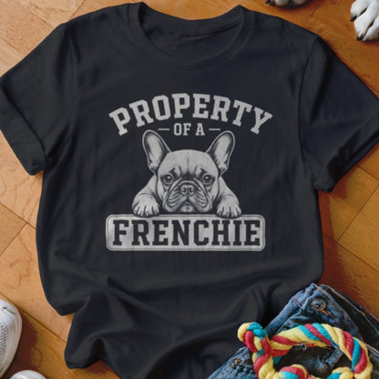 Property of a Frenchie Shirt - The Pawsitive Initiative