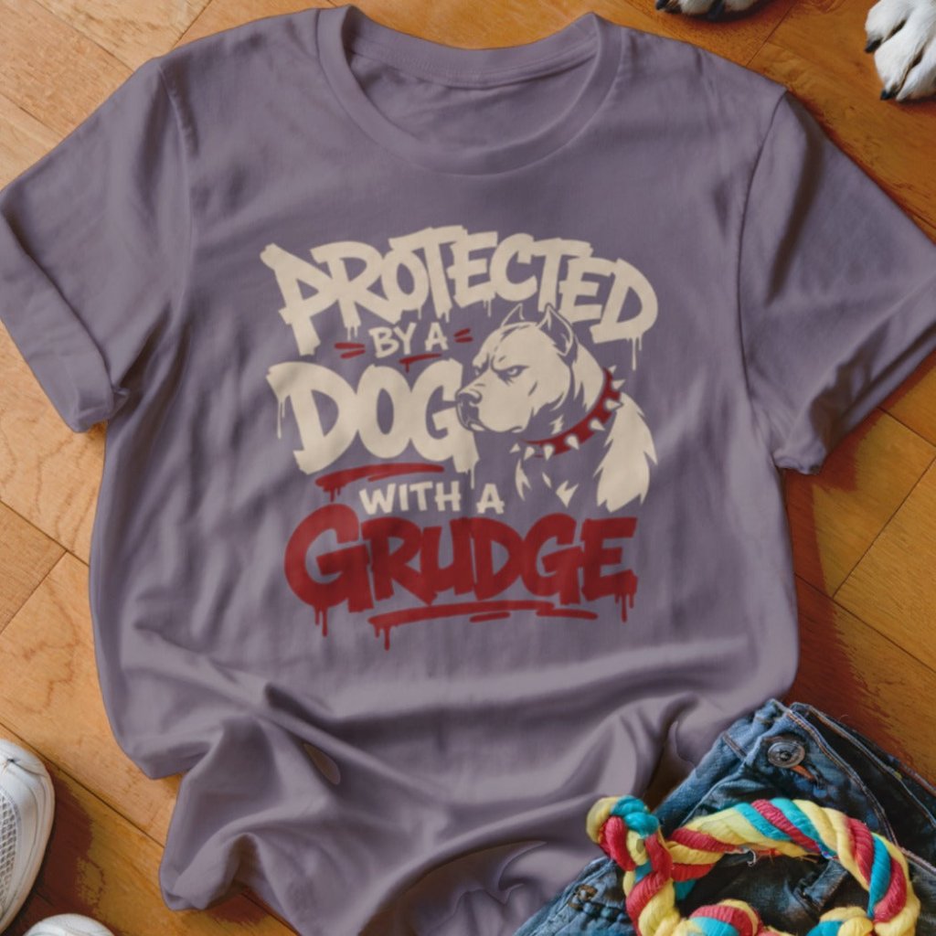 Protected By a Dog With a Grudge Shirt - The Pawsitive Initiative