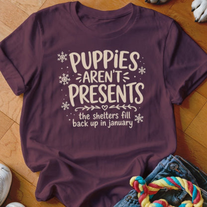 Puppies Aren't Presents Shirt - The Pawsitive Initiative