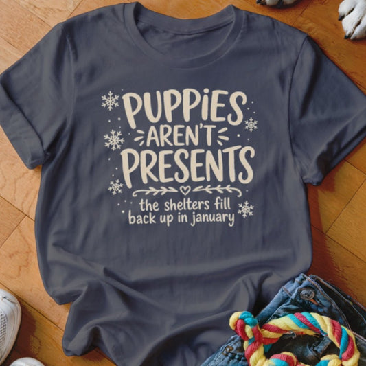 Puppies Aren't Presents Shirt - The Pawsitive Initiative