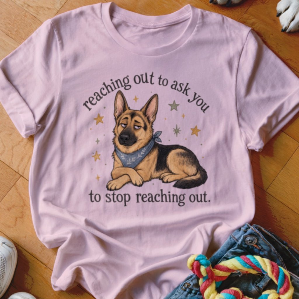 Reaching Out To Ask You Shirt - The Pawsitive Initiative