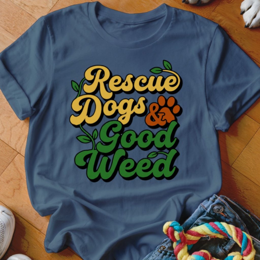 Rescue Dogs & Good Weed Shirt - The Pawsitive Initiative