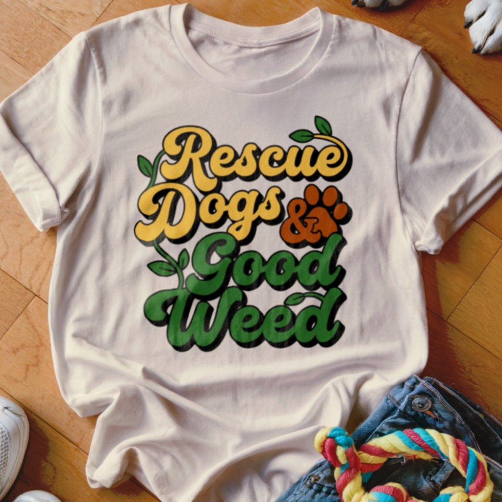 Rescue Dogs & Good Weed Shirt - The Pawsitive Initiative